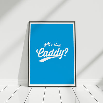 Who's Your Caddy A4 Print